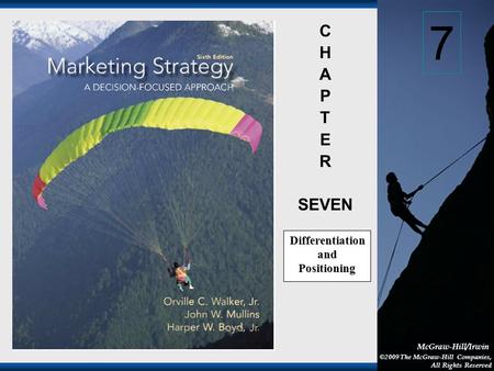 1-1 McGraw-Hill/Irwin ©2009 The McGraw-Hill Companies, All Rights Reserved C H A P T E R SEVEN Differentiation and Positioning 7.