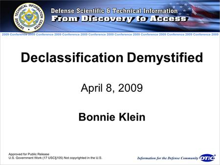 Declassification Demystified April 8, 2009 Bonnie Klein.