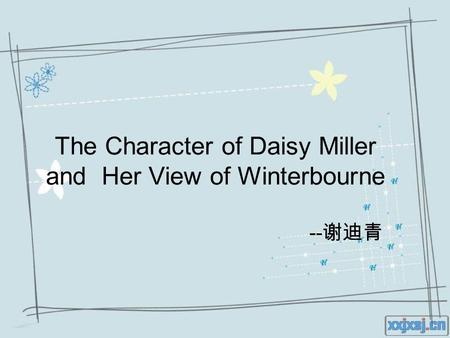 The Character of Daisy Miller and Her View of Winterbourne -- 谢迪青.