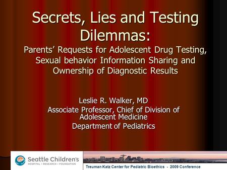 Secrets, Lies and Testing Dilemmas: Parents’ Requests for Adolescent Drug Testing, Sexual behavior Information Sharing and Ownership of Diagnostic Results.