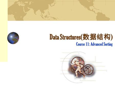 Data Structures(数据结构) Course 11: Advanced Sorting