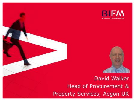 David Walker Head of Procurement & Property Services, Aegon UK.