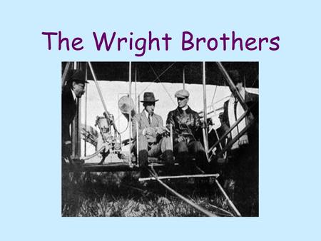 The Wright Brothers. Resource Unit Miranda Walker Dr. Helms EDE 417-01.