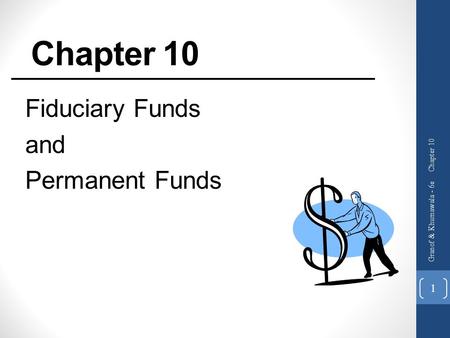 Chapter 10 Fiduciary Funds and Permanent Funds Chapter 10