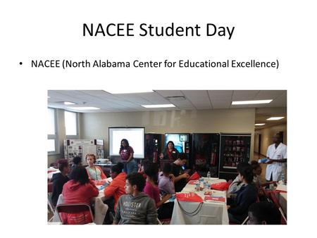 NACEE Student Day NACEE (North Alabama Center for Educational Excellence)