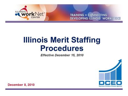 Illinois Merit Staffing Procedures Effective December 15, 2010 December 8, 2010.
