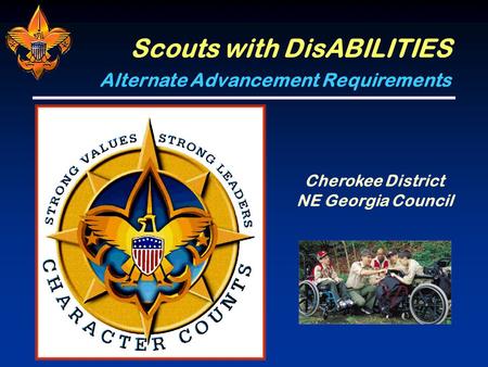 Scouts with DisABILITIES Cherokee District NE Georgia Council Alternate Advancement Requirements.