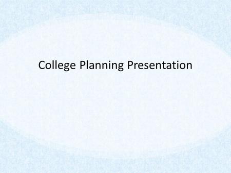 College Planning Presentation.  Tuesday, October 7, College Night, 6:30 p.m., BSHS Commons  Wednesday, January 28, Financial Aid Program, 7 p.m., BSSHS.