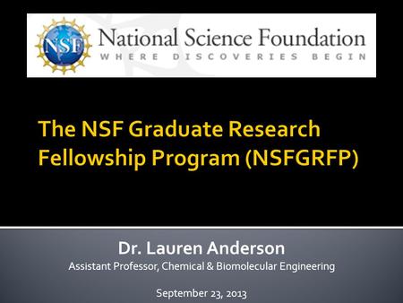 Dr. Lauren Anderson Assistant Professor, Chemical & Biomolecular Engineering September 23, 2013.