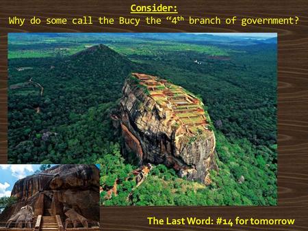 Consider: Why do some call the Bucy the “4 th branch of government? The Last Word: #14 for tomorrow.