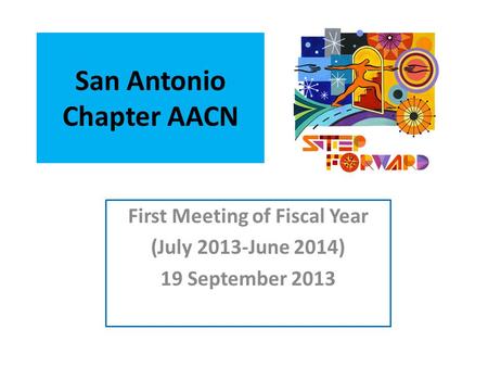 San Antonio Chapter AACN First Meeting of Fiscal Year (July 2013-June 2014) 19 September 2013.