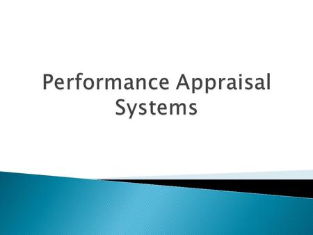 LEARNING OBJECTIVES 1. Discuss the rationale behind the implementation of a systematic performance appraisal system. 2. Discuss the difficulties in implementing.