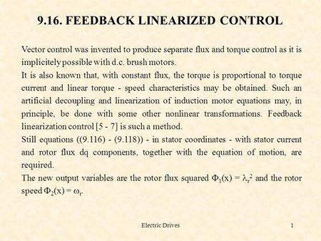 Electric Drives1 9.16. FEEDBACK LINEARIZED CONTROL Vector control was invented to produce separate flux and torque control as it is implicitely possible.