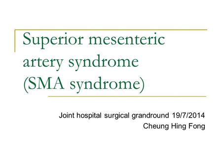 Superior mesenteric artery syndrome (SMA syndrome)