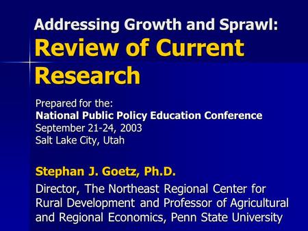 Addressing Growth and Sprawl: Review of Current Research Prepared for the: National Public Policy Education Conference September 21-24, 2003 Salt Lake.