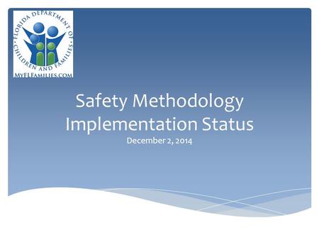 Safety Methodology Implementation Status December 2, 2014.