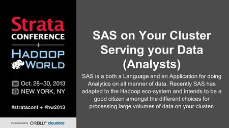 SAS on Your Cluster Serving your Data (Analysts)