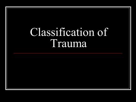 Classification of Trauma
