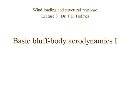Basic bluff-body aerodynamics I