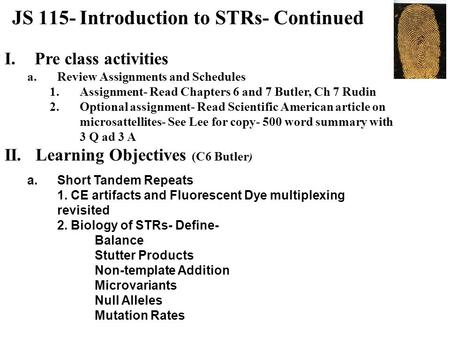 JS 115- Introduction to STRs- Continued I.Pre class activities a.Review Assignments and Schedules 1.Assignment- Read Chapters 6 and 7 Butler, Ch 7 Rudin.