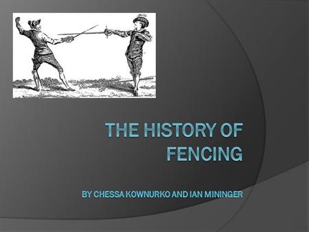 Earliest Records  Carvings in Egypt near 1200 B.C. showed pictures of sword competitions similar to modern fencing The competitors wore masks and used.