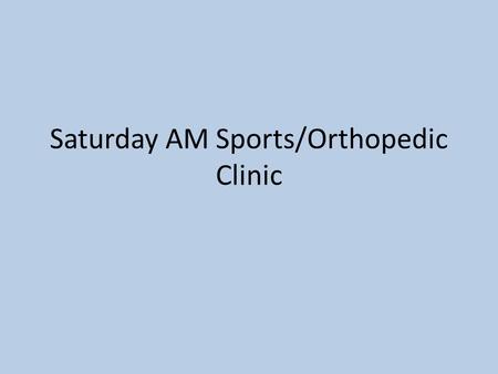Saturday AM Sports/Orthopedic Clinic. Presentation Left Shoulder pain.