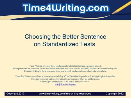 Choosing the Better Sentence on Standardized Tests Time4Writing provides these teachers materials to teachers and parents at no cost. More presentations,