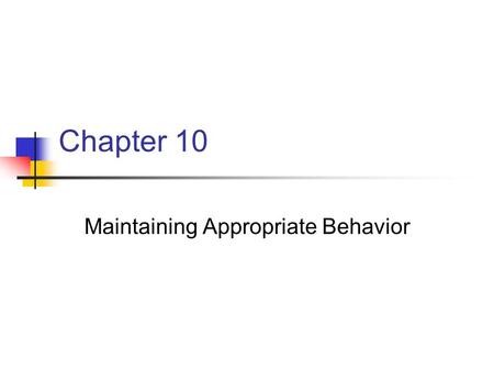 Maintaining Appropriate Behavior