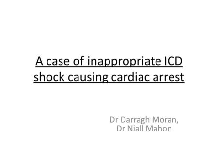 A case of inappropriate ICD shock causing cardiac arrest