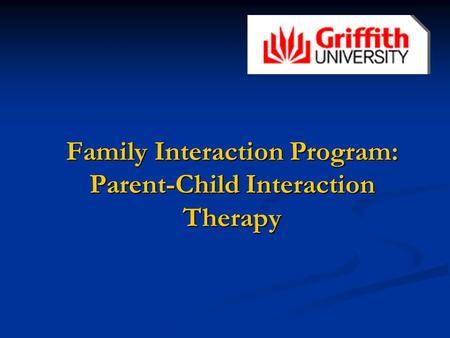 Family Interaction Program: Parent-Child Interaction Therapy
