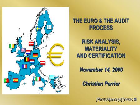 THE EURO & THE AUDIT PROCESS RISK ANALYSIS, MATERIALITY AND CERTIFICATION November 14, 2000 Christian Perrier.