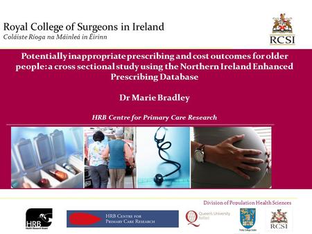 Division of Population Health Sciences Royal College of Surgeons in Ireland Coláiste Ríoga na Máinleá in Éirinn Potentially inappropriate prescribing and.