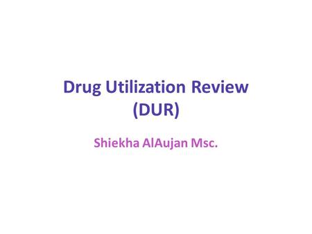 Drug Utilization Review (DUR)