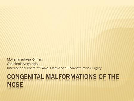 Mohammadreza Omrani Otorhinolaryngologist, International Board of Facial Plastic and Reconstructive Surgery.