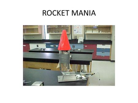 ROCKET MANIA Challenge Create one bottle rocket that will fly straight with a parachute that will create air friction (drag) and slow velocity to reduce.