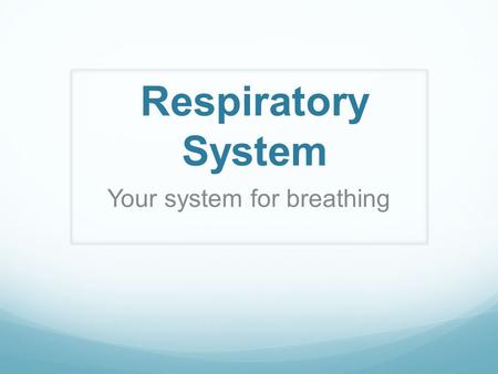 Respiratory System Your system for breathing. Nose.