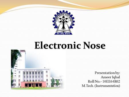 Presentation by: Ameer Iqbal Roll No.- 10 EE 64 R 02 M.Tech. (Instrumentation)