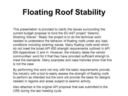 Floating Roof Stability This presentation is provided to clarify the issues surrounding the current budget proposal to fund the SC-AST project “Seismic.