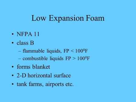 Low Expansion Foam NFPA 11 class B forms blanket