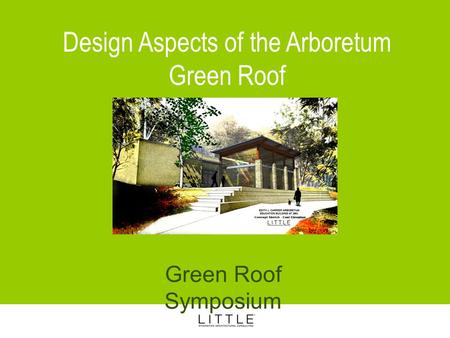 Design Aspects of the Arboretum Green Roof Green Roof Symposium.