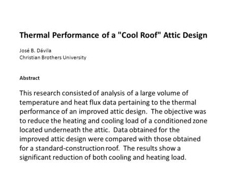 Thermal Performance of a Cool Roof Attic Design José B. Dávila Christian Brothers University Abstract This research consisted of analysis of a large.