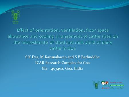 S K Das, M Karunakaran and S B Barbuddhe ICAR Research Complex for Goa Ela – 403402, Goa, India.