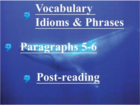 Vocabulary Idioms & Phrases Paragraphs 5-6 Post-reading.
