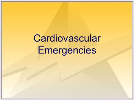 Cardiovascular Emergencies