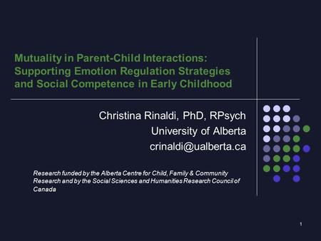 1 Christina Rinaldi, PhD, RPsych University of Alberta Research funded by the Alberta Centre for Child, Family & Community Research.