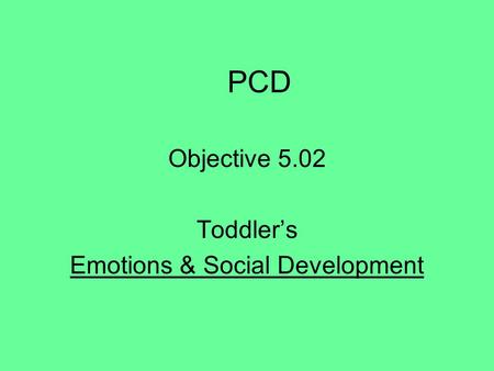 Objective 5.02 Toddler’s Emotions & Social Development