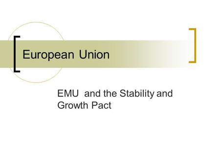 European Union EMU and the Stability and Growth Pact.