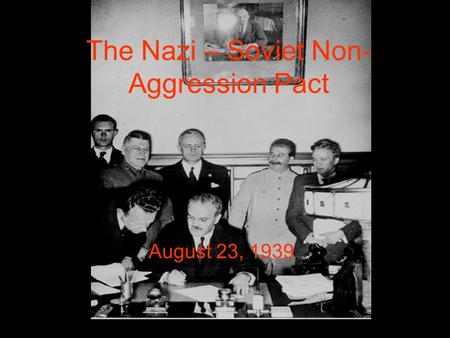 The Nazi – Soviet Non-Aggression Pact