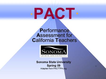 1 · PACT· Performance Assessment for California Teachers Sonoma State University Spring 09 Adapted from PACTTPA.org.