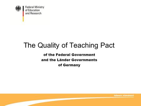 The Quality of Teaching Pact of the Federal Government and the Länder Governments of Germany.